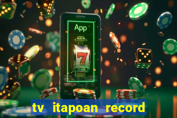 tv itapoan record bahia ao vivo